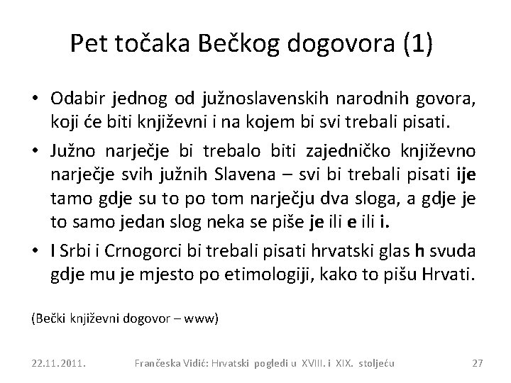 Pet točaka Bečkog dogovora (1) • Odabir jednog od južnoslavenskih narodnih govora, koji će