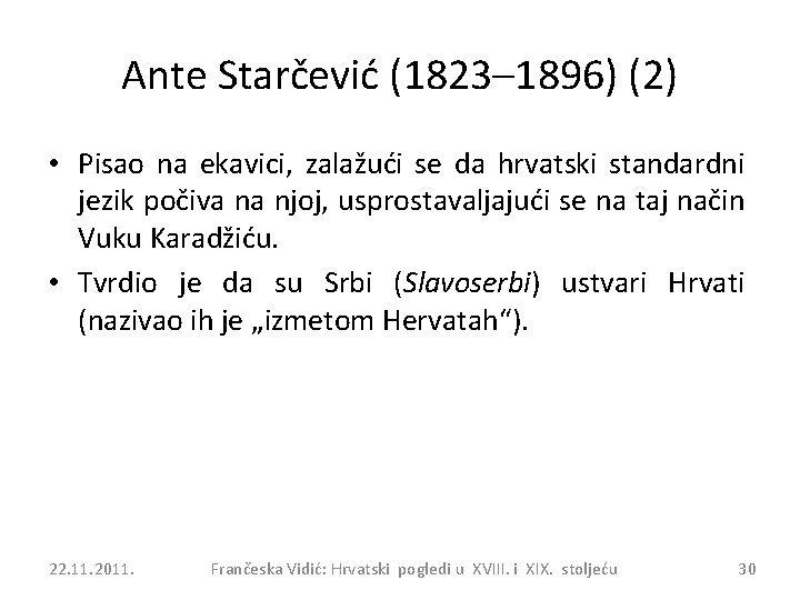 Ante Starčević (1823– 1896) (2) • Pisao na ekavici, zalažući se da hrvatski standardni