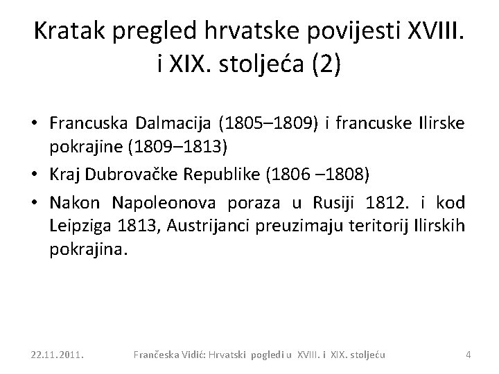 Kratak pregled hrvatske povijesti XVIII. i XIX. stoljeća (2) • Francuska Dalmacija (1805– 1809)