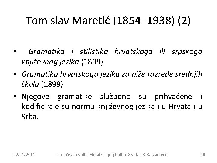 Tomislav Maretić (1854– 1938) (2) • Gramatika i stilistika hrvatskoga ili srpskoga književnog jezika