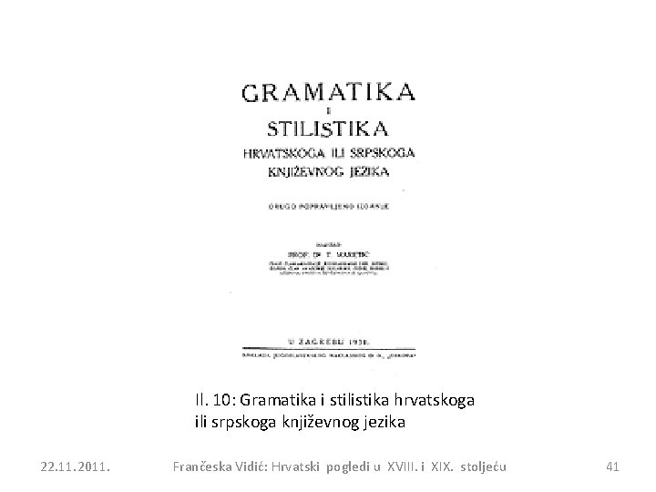 Il. 10: Gramatika i stilistika hrvatskoga ili srpskoga književnog jezika 22. 11. 2011. Frančeska