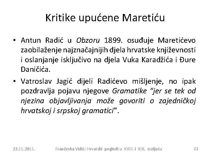 Kritike upućene Maretiću • Antun Radić u Obzoru 1899. osuđuje Maretićevo zaobilaženje najznačajnijih djela