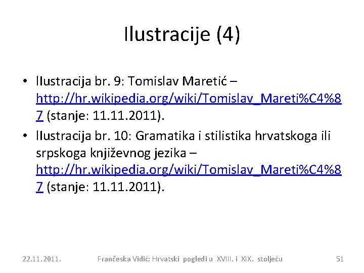 Ilustracije (4) • l. Iustracija br. 9: Tomislav Maretić – http: //hr. wikipedia. org/wiki/Tomislav_Mareti%C