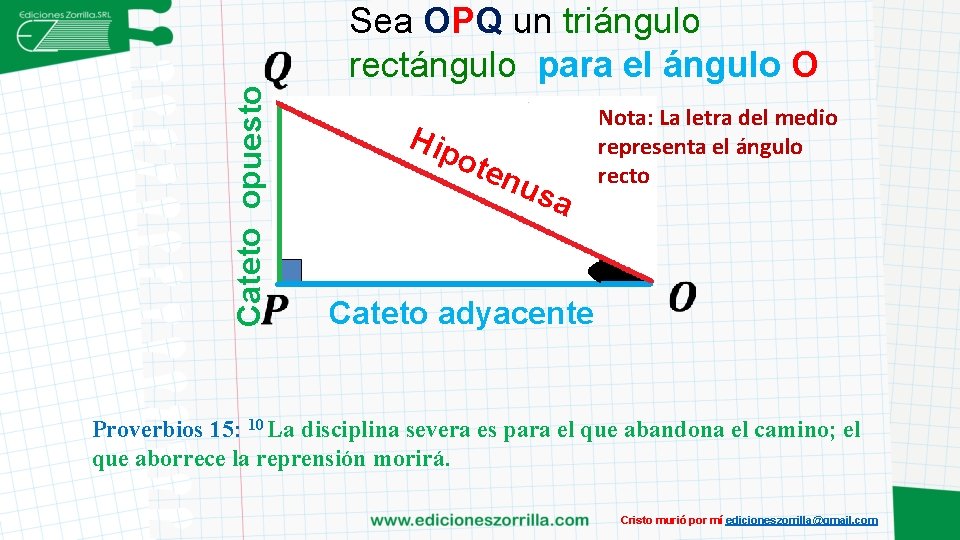 Cateto opuesto Sea OPQ un triángulo rectángulo para el ángulo O Hip o ten