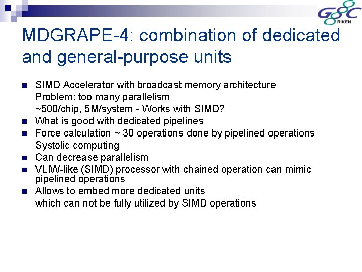 MDGRAPE-4: combination of dedicated and general-purpose units n n n SIMD Accelerator with broadcast