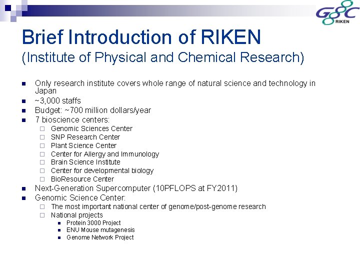 Brief Introduction of RIKEN (Institute of Physical and Chemical Research) n n Only research