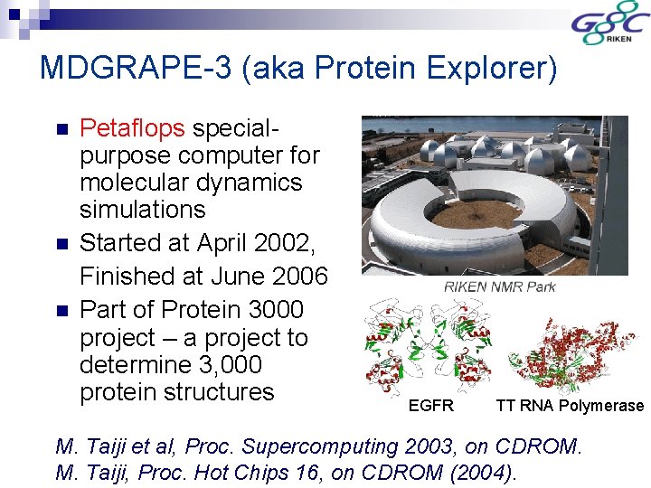 MDGRAPE-3 (aka Protein Explorer) n n n Petaflops specialpurpose computer for molecular dynamics simulations