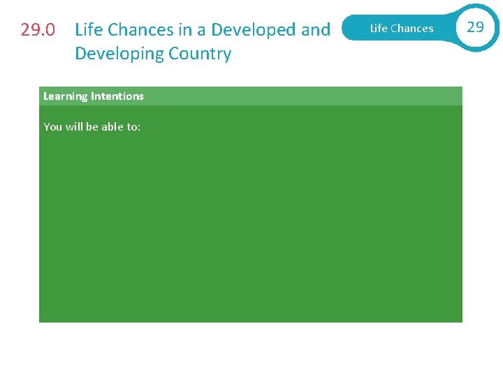 29. 0 Life Chances in a Developed and Developing Country Life Chances Learning Intentions