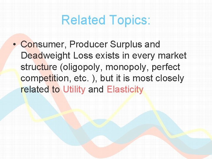 Related Topics: • Consumer, Producer Surplus and Deadweight Loss exists in every market structure
