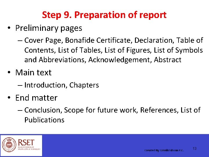 Step 9. Preparation of report • Preliminary pages – Cover Page, Bonafide Certificate, Declaration,