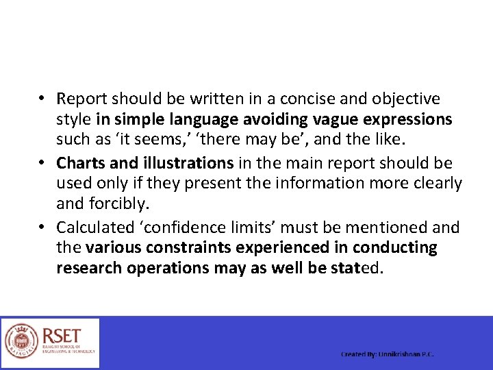  • Report should be written in a concise and objective style in simple