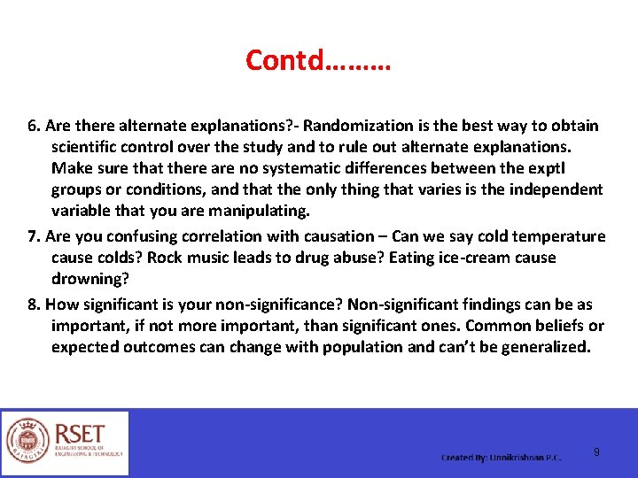 Contd……… 6. Are there alternate explanations? - Randomization is the best way to obtain