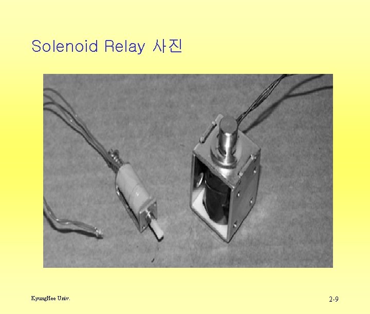 Solenoid Relay 사진 Kyung. Hee Univ. 2 -9 