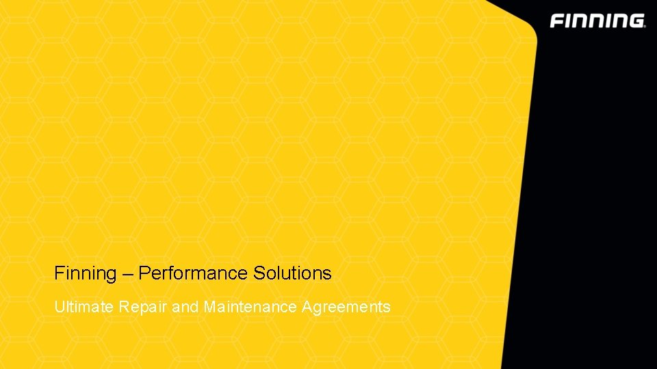 Finning – Performance Solutions Ultimate Repair and Maintenance Agreements 