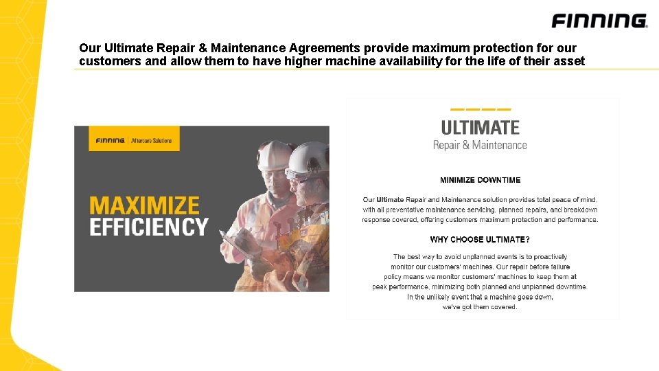 Our Ultimate Repair & Maintenance Agreements provide maximum protection for our customers and allow