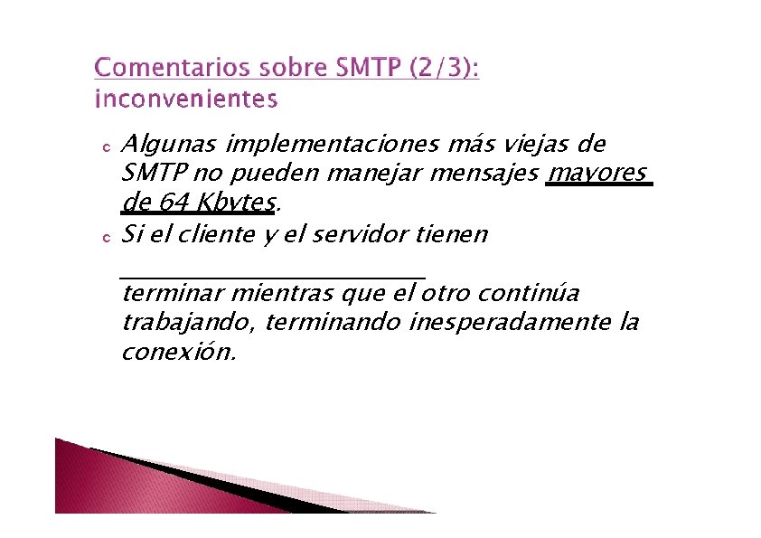 c c Algunas implementaciones más viejas de SMTP no pueden manejar mensajes mayores de