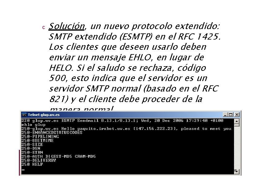 c Solución, un nuevo protocolo extendido: SMTP extendido (ESMTP) en el RFC 1425. Los