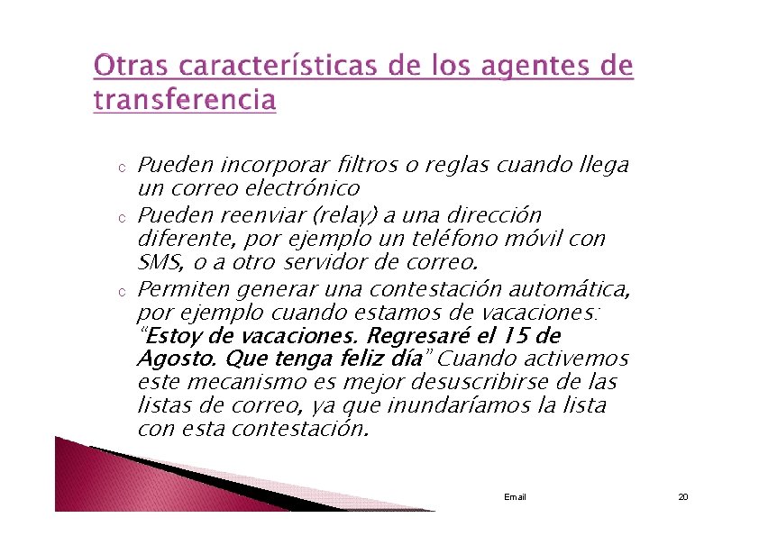 c c c Pueden incorporar filtros o reglas cuando llega un correo electrónico Pueden