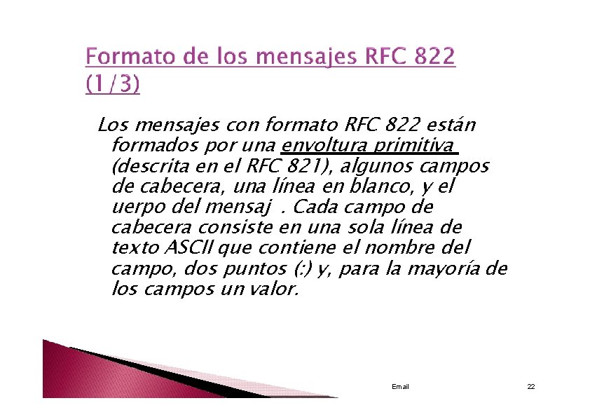 Los mensajes con formato RFC 822 están formados por una envoltura primitiva (descrita en