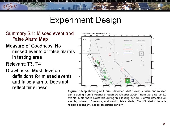 Experiment Design Summary 5. 1: Missed event and False Alarm Map Measure of Goodness: