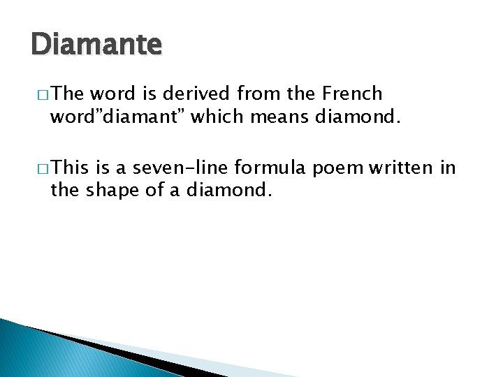 Diamante � The word is derived from the French word”diamant” which means diamond. �