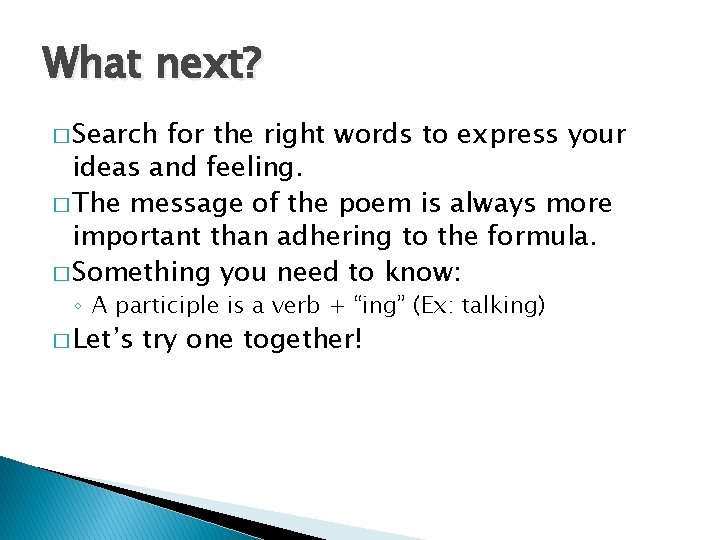 What next? � Search for the right words to express your ideas and feeling.