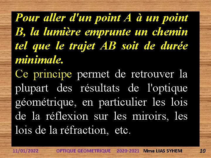 Pour aller d'un point A à un point B, la lumière emprunte un chemin