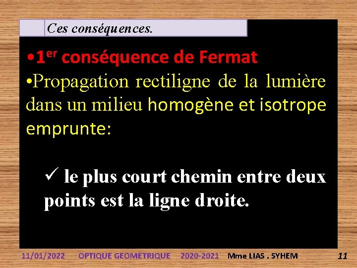 Ces conséquences. • 1 er conséquence de Fermat • Propagation rectiligne de la lumière