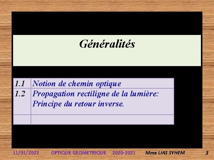 Généralités 1. 1 Notion de chemin optique 1. 2 Propagation rectiligne de la lumière: