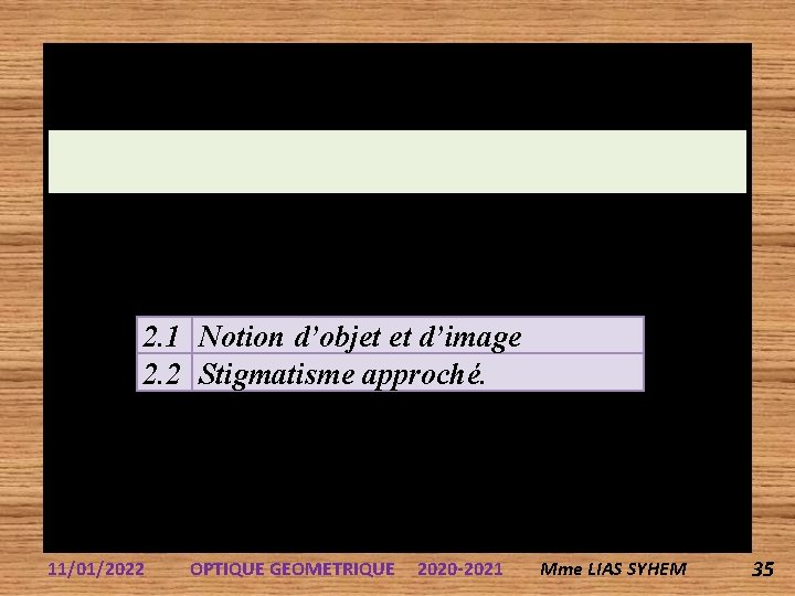 2. 1 Notion d’objet et d’image 2. 2 Stigmatisme approché. 11/01/2022 OPTIQUE GEOMETRIQUE 2020