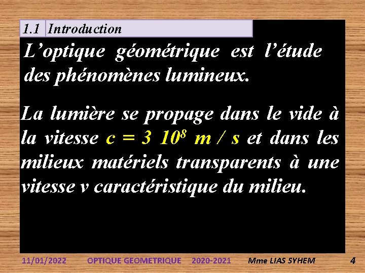 1. 1 Introduction L’optique géométrique est l’étude des phénomènes lumineux. La lumière se propage