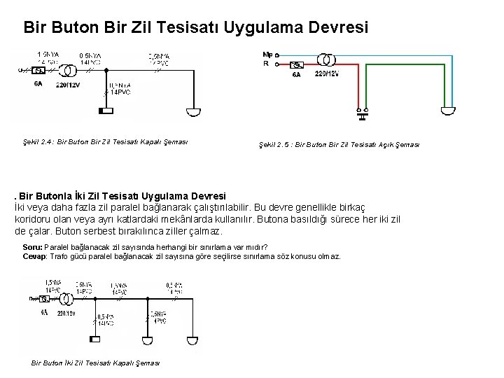 Bir Buton Bir Zil Tesisatı Uygulama Devresi Şekil 2. 4 : Bir Buton Bir