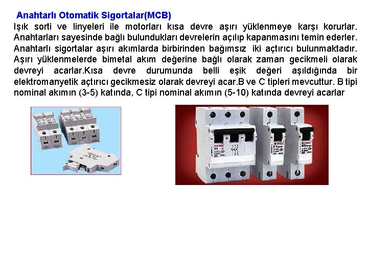 Anahtarlı Otomatik Sigortalar(MCB) Işık sorti ve linyeleri ile motorları kısa devre aşırı yüklenmeye karşı