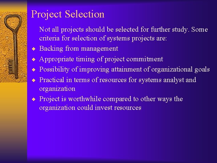 Project Selection ¨ ¨ ¨ Not all projects should be selected for further study. Project Selection ¨ ¨ ¨ Not all projects should be selected for further study.