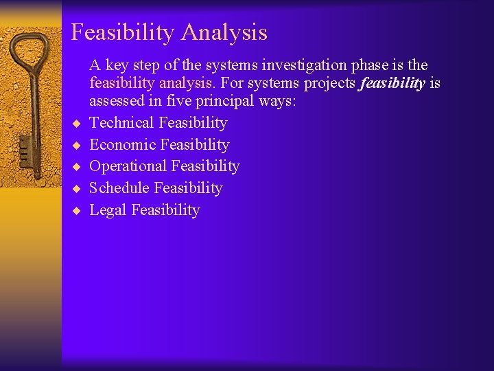Feasibility Analysis ¨ ¨ ¨ A key step of the systems investigation phase is Feasibility Analysis ¨ ¨ ¨ A key step of the systems investigation phase is