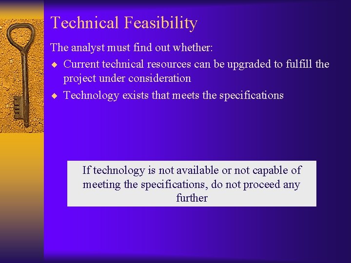 Technical Feasibility The analyst must find out whether: ¨ Current technical resources can be Technical Feasibility The analyst must find out whether: ¨ Current technical resources can be