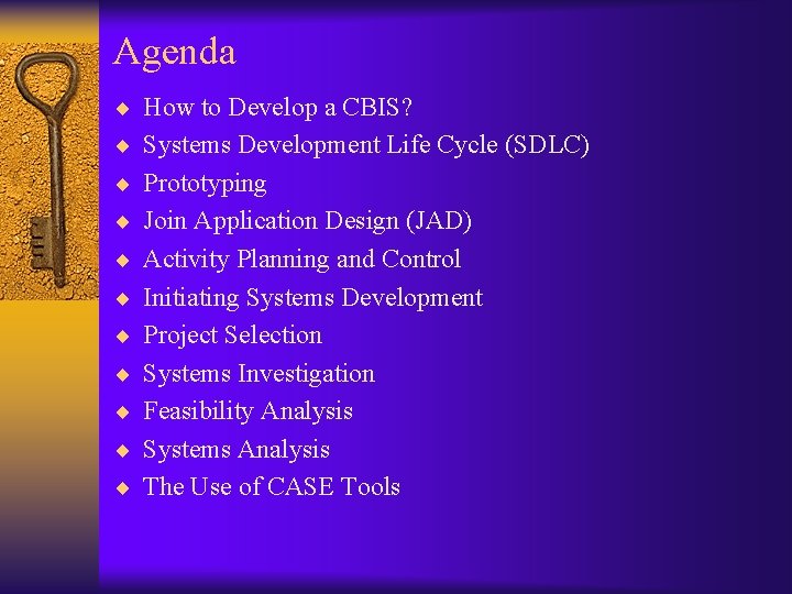 Agenda ¨ How to Develop a CBIS? ¨ Systems Development Life Cycle (SDLC) ¨ Agenda ¨ How to Develop a CBIS? ¨ Systems Development Life Cycle (SDLC) ¨