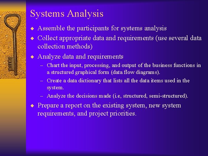 Systems Analysis ¨ Assemble the participants for systems analysis ¨ Collect appropriate data and Systems Analysis ¨ Assemble the participants for systems analysis ¨ Collect appropriate data and