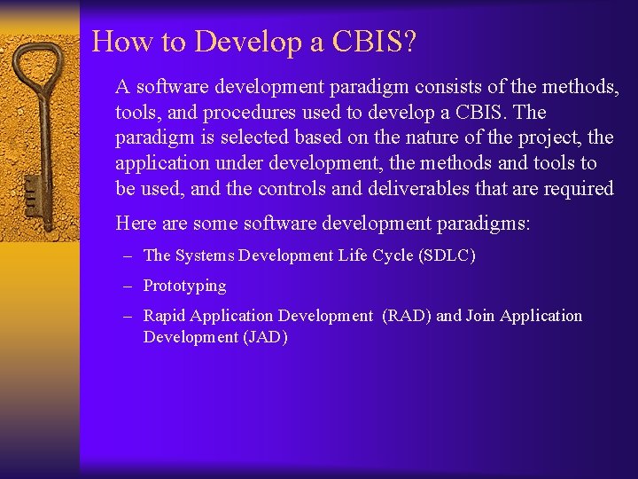 How to Develop a CBIS? A software development paradigm consists of the methods, tools, How to Develop a CBIS? A software development paradigm consists of the methods, tools,