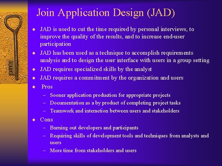 Join Application Design (JAD) ¨ JAD is used to cut the time required by Join Application Design (JAD) ¨ JAD is used to cut the time required by