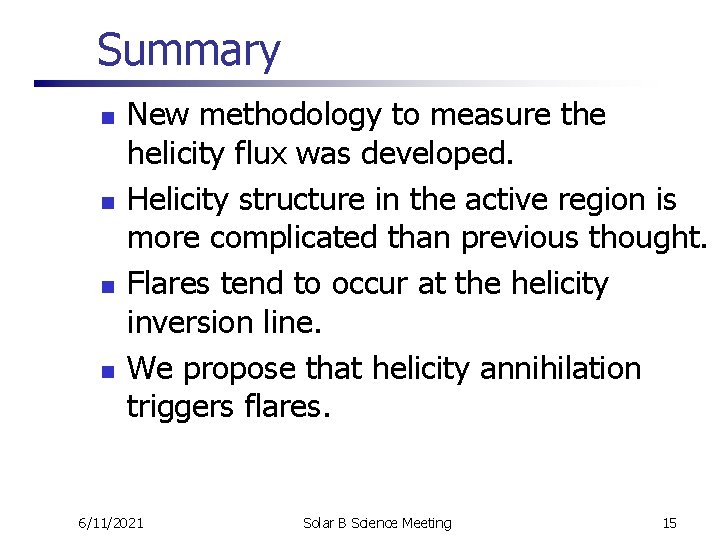 Summary n n New methodology to measure the helicity flux was developed. Helicity structure