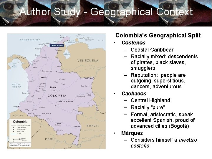 Author Study - Geographical Context Colombia’s Geographical Split • • • Costeños – Coastal