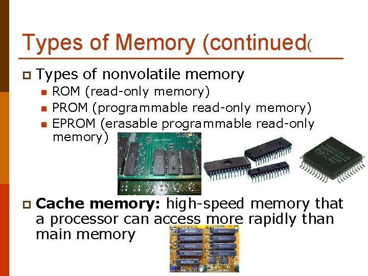 Types of Memory (continued( p Types of nonvolatile memory n n n p ROM