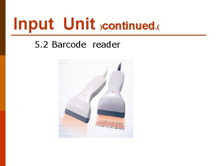 Input Unit )continued. ( 5. 2 Barcode reader 