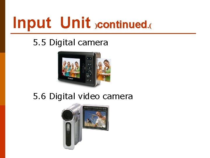 Input Unit )continued. ( 5. 5 Digital camera 5. 6 Digital video camera 