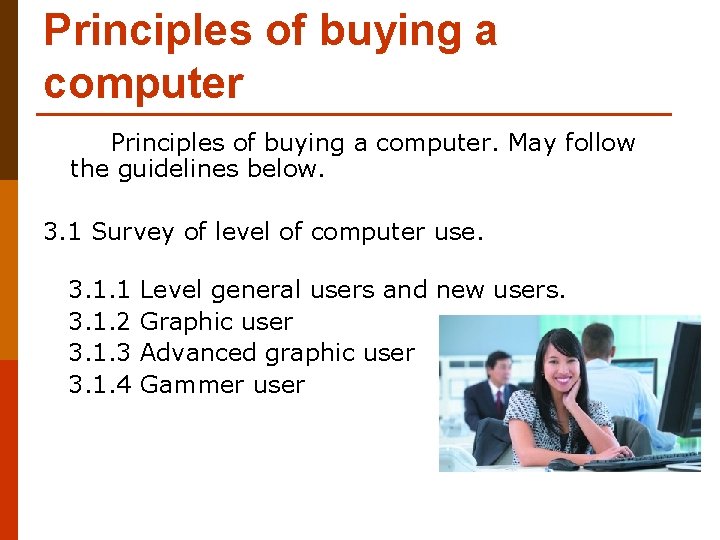 Principles of buying a computer. May follow the guidelines below. 3. 1 Survey of
