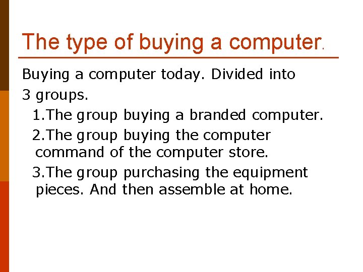 The type of buying a computer. Buying a computer today. Divided into 3 groups.