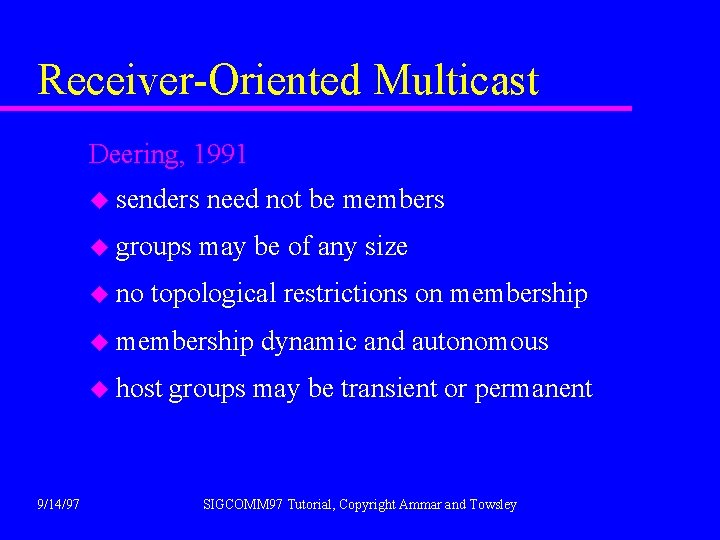 Receiver-Oriented Multicast Deering, 1991 u senders u groups u no need not be members