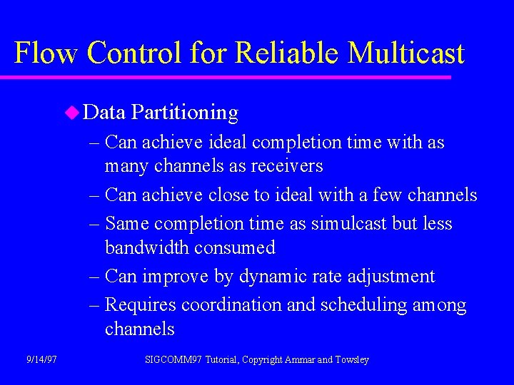 Flow Control for Reliable Multicast u Data Partitioning – Can achieve ideal completion time