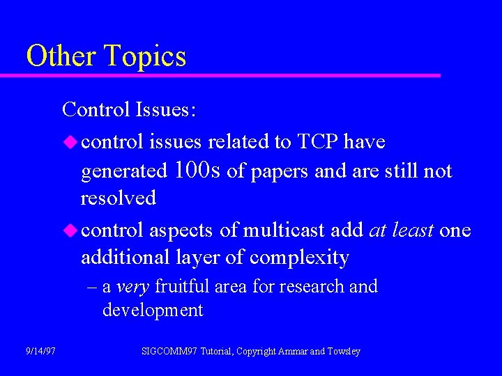 Other Topics Control Issues: u control issues related to TCP have generated 100 s